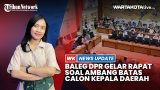 Baleg DPR Bahas RUU Pilkada soal Ambang Batas Cakada Sehari Usai Putusan MK