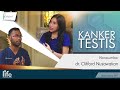 KANKER TESTIS | Oleh: dr. Clifford Nusawakan | LIFE