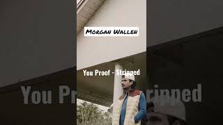 Morgan Wallen - You Proof (Stripped/Acoustic) | One Thing At A Time Single