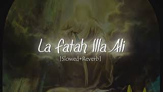 La Fatah Illa Ali ♪ [Slowed + Reverb]