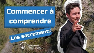 Les sacrements - Commencer à comprendre en 6’06’’