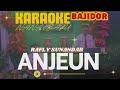 KARAOKE ANJEUN BAJIDOR RAFLY SUNANDAR | BY NANA & BAYU