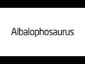 Albalophosaurus