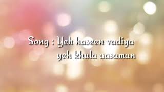 Yeh Haseen Vadiya Yeh Khula Aasman Song Full Lyrics