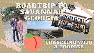 ROADTRIP FROM FLORIDA TO SAVANNAH GEORGIA // TRAVELING WITH A TODDLER // VACATION VLOG // GA GETAWAY