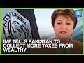 Protect The Poor, Collect More Taxes From Wealthy: IMF Chief Tells Pakistan | Dawn News English