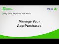 Play Store Payments with Maxis | Managing Your App Purchases