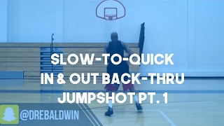 Slow-to-Quick In & Out Back-Thru Jumpshot Pt. 1 | Dre Baldwin