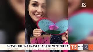 Chilena se mantiene grave tras ser trasladada desde Venezuela