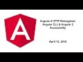 Angular 2 HTTP Reimagined, Angular CLI, & Angular 2 Accessibility
