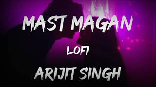 MAST MAGAN LO-FI SONG | ARIJIT SINGH lofi Songs | Longer life #lover#goldenmusiclibrary