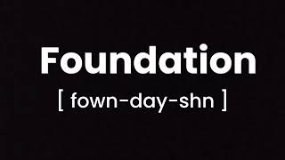 How to Pronounce Foundation