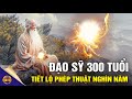 Đạo Sĩ 300 Năm Tuổi Tiết Lộ Bí Mật Của Công Năng Và Phép Thuật - Đông Tây Kim Cổ