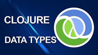Clojure tutorial | Data types | Part 2