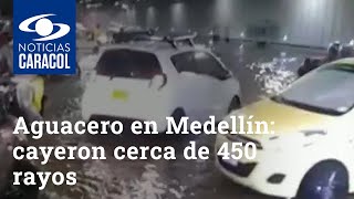 Aguacero en Medellín: cayeron cerca de 450 rayos y hubo 200 llamadas a emergencias