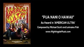 Pua Nani O Hawaii - As Heard In 'American Ultra'