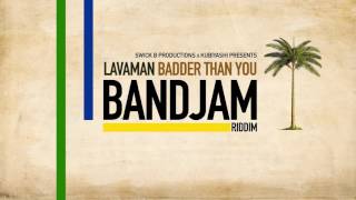 Lavaman - Badder than You (BandJam Riddim VA) Vincy Soca 2017