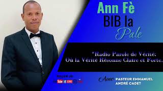 Ann Fè Bib La Pale / Pasteur Emmanuel André Cadet - RADIO PAROLE DE VERITE //