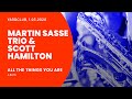 All The Things You Are. Martin Sasse Trio feat. Scott Hamilton