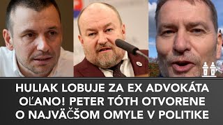 PETER TÓTH: HULIAK JE NAJVÄČŠÍ OMYL V POLITIKE! Lobuje za Miškoviča - ex advokáta OĽANO!