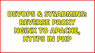 DevOps & SysAdmins: Reverse proxy nginx to apache, https in php