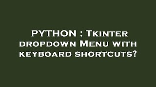 PYTHON : Tkinter dropdown Menu with keyboard shortcuts?