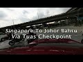 Singapore - Johor Bahru By Car Via Tuas Checkpoint Days After Borders Reopen - April 2022 Post Covid