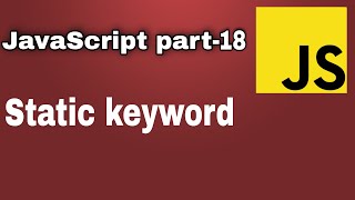 JS part 18- OOPs :Static keyword