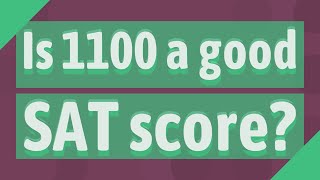 Is 1100 a good SAT score?