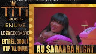 25 DEC TITI VOUS DONNE RENDEZ VOUS AU SARABA