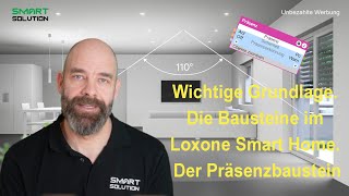 Wichtige Grundlage. Die Bausteine im Loxone Smart Home. DER PRÄSENZBAUSTEIN