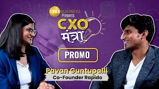 Rapido Founder Pavan Guntupalli CXO Mantra पर | PROMO | Zee Business I Exclusive