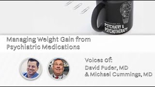 Managing Weight Gain from Psychiatric Medications with Dr. Michael Cummings