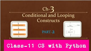 Python Class-11||Ch-3 Conditional and looping constructs Part-2