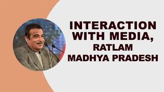 Interaction with Media at Ratlam, Madhya Pradesh. #DelhiMumbaiExpressway | Nitin Gadkari |