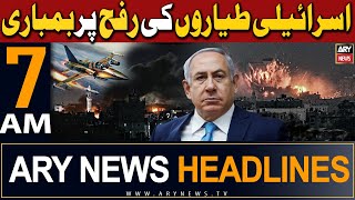 ARY News 7 AM Headlines 23rd February 2024 | Israel Air Strike in Rafah