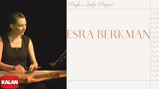 Esra Berkman - Peyk-i Safa Peşrev I Kanun ile Nadir Makamlar 1 © 2022 Kalan Müzik