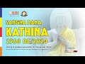 #Live Streaming Sangha Dana Kathina 2568 BE/2024 | Vihara Jhina Dharma Sradha