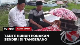 Keji! Tante di Tangerang Bunuh Keponakan | Kabar Utama tvOne