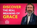 Discover the Real Meaning of Grace