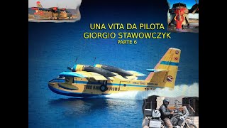 Comandante GIORGIO STAWOWCZYK - DAI CANADAIR ALL' ARCHEOLOGIA parte 6 di 6