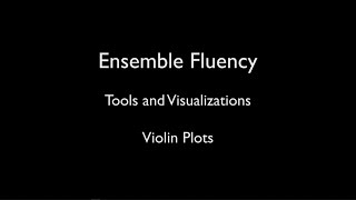 Ensemble Fluency 25 - Tools and Visualizations 10 : Violin Plots