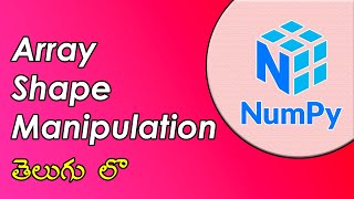 #10 | Array Manipulation in NumPy | NumPy Tutorials | Python for Data Science | Telugu