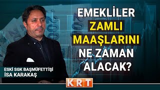 EMEKLİLERE GETİRİLEN ZAMLAR NEDEN ELEŞTİRİLİYOR? ESKİ SGK BAŞMÜFETTİŞİ İSA KARAKAŞ DEĞERLENDİRDİ