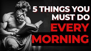 5 THINGS YOU MUST DO EVERY MORNING (STOIC ROUTINE) | POWERFUL QUOTES STOICISM #stoic #stoicism