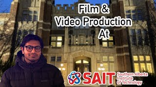 SAIT Film \u0026 Video Production  | SAIT Calgary Programs | Gaurav Tandon