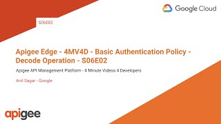 Apigee Edge - 4MV4D - Basic Authentication Policy - Decode Operation - S06E02