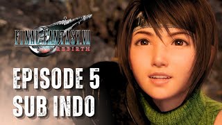 FINAL FANTASY VII REBIRTH Story Gameplay Episode 5 - Subtitle Indonesia