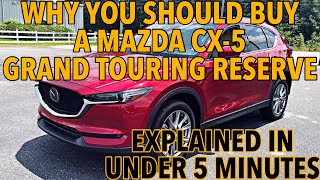 You Should Buy A Mazda CX-5 Grand Touring Reserve in Under 5 Minutes