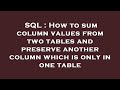 SQL : How to sum column values from two tables and preserve another column which is only in one tabl